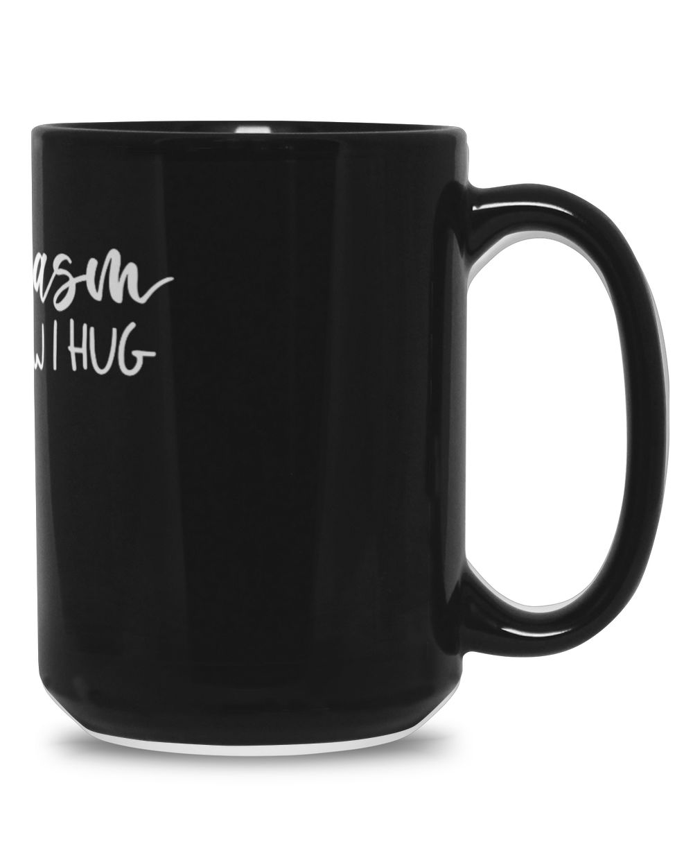 Sarcasm It's How I Hug Black Mug 15oz