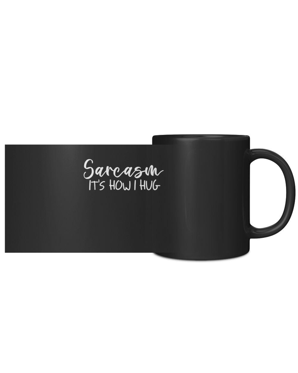 Sarcasm It's How I Hug Black Mug 11oz