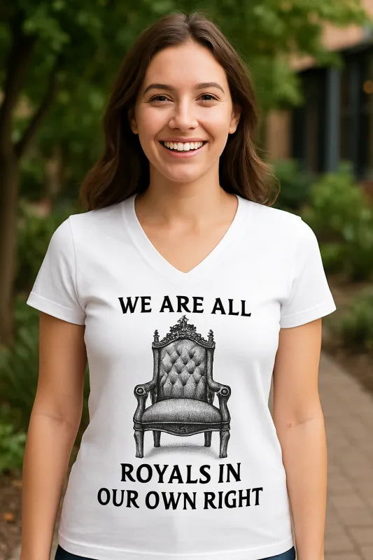 We Are All Royals in Our Own Right - Women's V-Neck T-Shirt