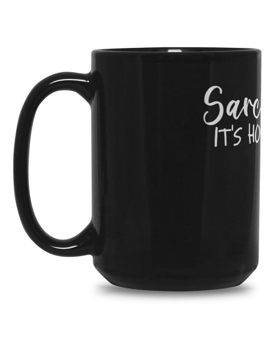 Sarcasm It's How I Hug Black Mug 15oz
