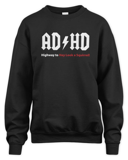 Highway To Hey Look A Squirrel Unisex Sweatshirt
