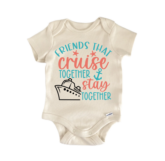 Friends That Cruise Stay Together Boat - Baby Boy Girl Clothes  Bodysuit Funny Cute-0