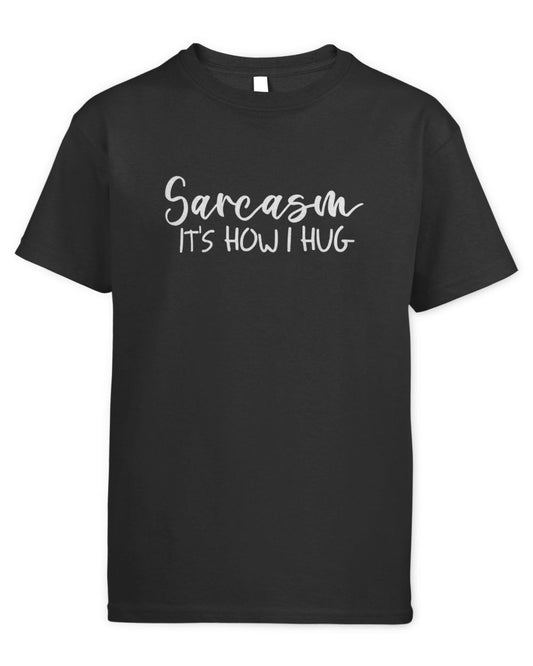 Sarcasm It's How I Hug Kids Standard T-Shirt